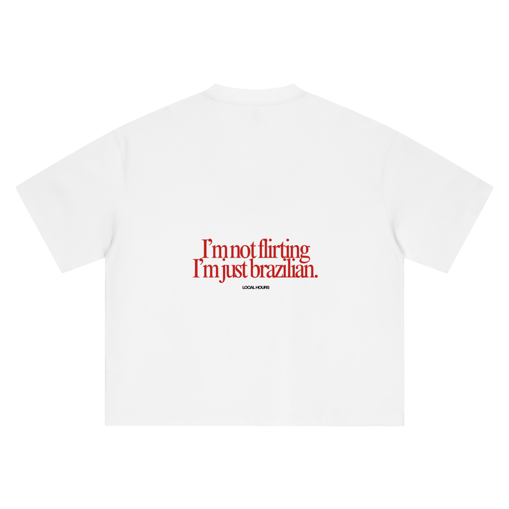 I’m Not Flirting, I’m Just Brazilian Oversized Tee