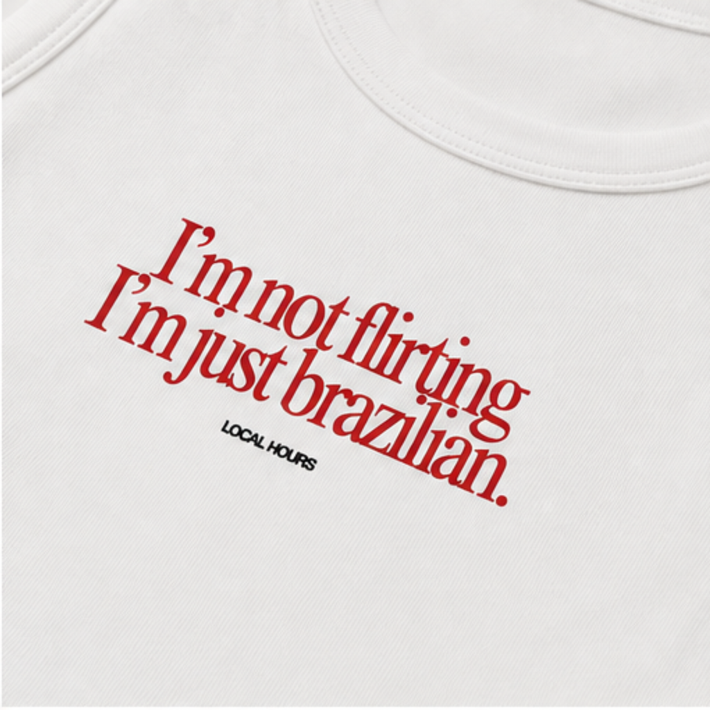 I'm Not Flirting, I'm Just Brazilian Tank